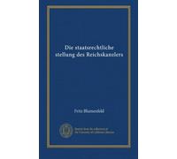 Die staatsrechtliche stellung des Reichskanzlers