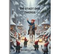 DIE STADT DER ZWERGE: für Kinder im Alter von 4 bis 8 Jahren