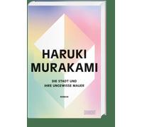 Die Stadt und ihre ungewisse Mauer | Haruki Murakami