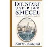 Die Stadt unter dem Spiegel: Okkulter Roman aus dem alten Triest