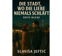Die Stadt, wo die Liebe niemals schläft