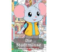 Die Stadtmäuse. Malbuch für Kinder ab 6 - 90 lustige Zweibein-Mäuse in der Stadt - 181 Seiten - jede zweite Seite leer - Kreatives Ausmalbuch für ... stehen - liebevoll gestaltete Ausmalbilder