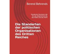 Die Standarten der politischen Organisationen des Dritten Reiches: Standarten Nummern der SA, der Allgemeinen SS, des NSKK und des NSFK