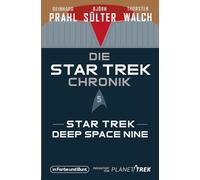 Die Star-Trek-Chronik - Teil 5: Star Trek: Deep Space Nine: Die ganze Geschichte über die Abenteuer der Crew um Captain Sisko