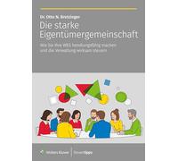 Die starke Eigentümergemeinschaft: Wie Sie Ihre WEG handlungsfähig machen und die Verwaltung wirksam steuern