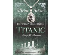 Die starken Menschen der TITANIC: Meine Notizen (Farbe Notizbuch: Grün)