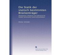 Die Statik der statisch bestimmten Brückenträger: Elementares Lehrbuch zum Gebrauch für Schüler technischer Unterrichtsanstalten