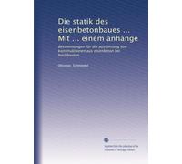 Die statik des eisenbetonbaues ... Mit ... einem anhange: Bestimmungen für die ausführung von konstruktionen aus eisenbeton bei hochbauten