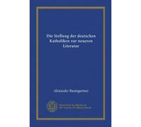Die Stellung der deutschen Katholiken zur neueren Literatur