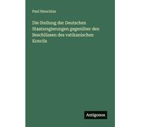 Die Stellung der Deutschen Staatsregierungen gegenüber den Beschlüssen des vatikanischen Koncils