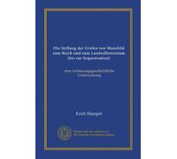 Die Stellung der Grafen von Mansfeld zum Reich und zum Landesfürstentum (bis zur Sequestration) (Vol-1): eine verfassungsgeschichtliche Untersuchung