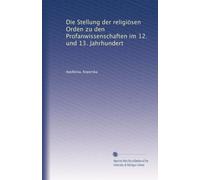 Die Stellung der religiösen Orden zu den Profanwissenschaften im 12. und 13. Jahrhundert