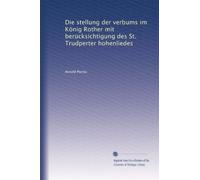 Die stellung der verbums im König Rother mit berücksichtigung des St. Trudperter hohenliedes