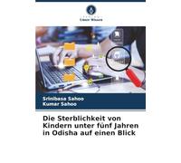 Die Sterblichkeit von Kindern unter fünf Jahren in Odisha auf einen Blick