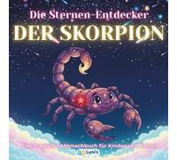 Die Sternen-Entdecker: DER SKORPION: Das magische Mitmachbuch für Kinder ab 6 Jahren