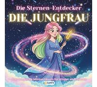 Die Sternen-Entdecker: DIE JUNGFRAU: Das magische Mitmachbuch für Kinder ab 6 Jahren