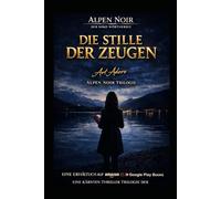 DIE STILLE DER ZEUGEN - Wie ein System Menschen tötet: Ein Fall für die SOKO Wörthersee. Die Trilogie der Stille - drei Fälle, ein System, eine Wahrheit (ein Kärnten Krimi der SoKo Wörthersee)