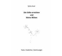 Die Stille Erreichen Und Kleine Blüten (ebook)