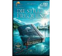 „Die stille Frequenz" - Wer die Sprache der Seele kennt, kann sie brechen: die SOKO Wörthersee ermittelt - ein Alpen Noir Thriller mit psychologischer Tiefe (ein Kärnten Krimi der SoKo Wörthersee)
