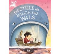 Die Stille im Bauch des Wals: Ein ermutigendes Bilderbuch für Kinder ab 4 Jahren, das dabei hilft, die eigenen Stärken zu erkennen