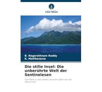 Die stille Insel: Die unberührte Welt der Sentinelesen: Eine Reise zu den letzten isolierten Stämmen der Menschheit