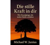 Die stille Kraft in dir: Wie Einzelgänger die wahre Stärke entfalten