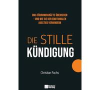 Die stille Kündigung: Was Führungskräfte übersehen - und wie sie den emotionalen Ausstieg verhindern