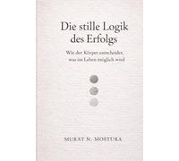 Die stille Logik des Erfolgs: Wie der Körper entscheidet, was im Leben möglich wird