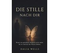 Die Stille Nach Dir: Wenn ein geliebter Mensch nicht mehr da ist und dir die Worte fehlen.