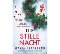 Die stille Nacht: Ein raffinierter Psychothriller voller Spannung