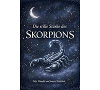 Die stille Stärke des Skorpions: Ein Weg zu Tiefe, Wahrheit und innerer Wandlung
