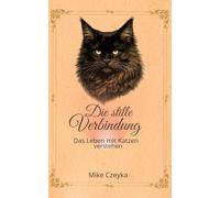 Die stille Verbindung: Das Leben mit Katzen verstehen