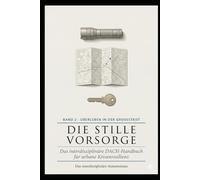 Die stille Vorsorge - Band 2: Band 2 · Überleben in der Großstadt - Tarnung · Unterschlupf · Mobilität · Urbane Medizin · Schutz