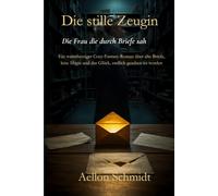 Die Stille Zeugin - Die Frau die durch Briefe sah: Ein warmherziger Cozy-Fantasy-Roman über alte Briefe, leise Magie und das Glück, endlich gesehen zu werden