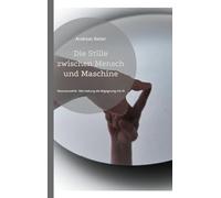 Die Stille zwischen Mensch und Maschine: Resonanzethik Wie Haltung die Begegnung mit KI verändert