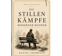 DIE STILLEN KÄMPFE MODERNER MÄNNER: Geschichten
