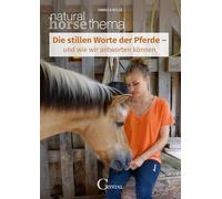 Die stillen Worte der Pferde: und wie wir antworten können