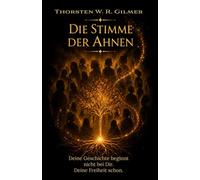 Die Stimme der Ahnen: Deine Geschichte beginnt nicht bei dir. Deine Freiheit schon.
