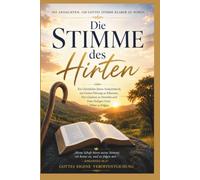 Die Stimme des Hirten (365 Andachten, um Gottes Stimme klarer zu hören): Ein Christliches Jahresandachtsbuch, um Gottes Führung zu Erkennen, Den Glauben zu Vertiefen und Dem Heiligen Geist Näher zu Fo