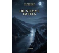 Die Stimme im Fels: Die Stimme des Rheins - Band 1