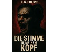 Die Stimme in meinem Kopf: Ein packender Psychothriller