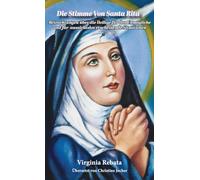Die Stimme Von Santa Rita: Betrachtungen über die Heilige für das Unmögliche und für aussichtslos erscheinende Situationen