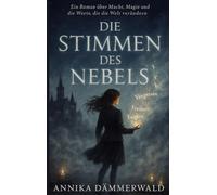 DIE STIMMEN DES NEBELS: Ein Roman über Macht, Magie und die Worte, die die Welt verändern