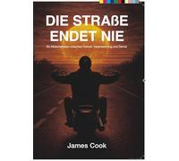Die Straße endet nie: Ein Motorradleben zwischen Freiheit, Verantwortung und Demut