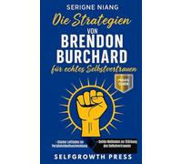 Die Strategien von Brendon Burchard für echtes Selbstvertrauen
