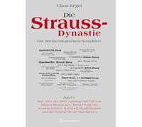 Die Strauss-Dynastie: Eine historisch-biographische Kompilation. Band 5: Von 1901 bis 1969. Aufstieg und Fall von Johann Strauss jun., Vernichtung des ... Strauss und die Geschichte der Nachfahren