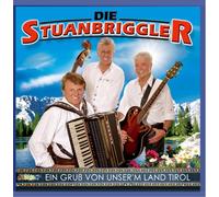 die Stuanbriggler - Ein Gruß von unser'm Land Tirol