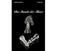Die Stunde der Timer: Timer Six (Timer-Chronicles)