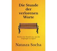 Die Stunde der verlorenen Worte: Reicht eine Stunde aus, um das Ungesagte zu sagen?