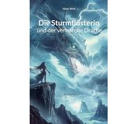 Die Sturmflüsterin und der verbotene Drache: - Fantasy Roman -
